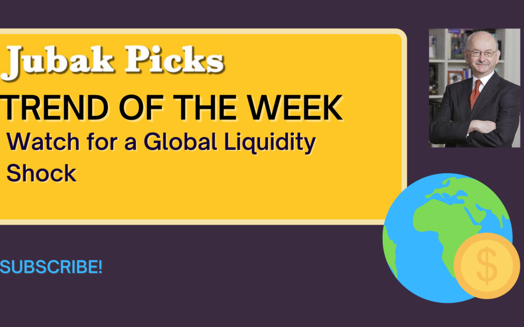 Please Watch My New YouTube Video: Trend of the Week Watch for a Global Liquidity Shock