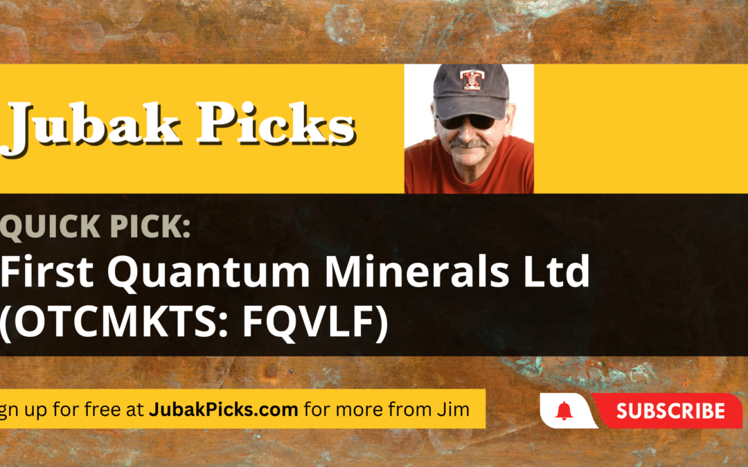 Please Watch My New YouTube Video: Quick Pick First Quantum Minerals