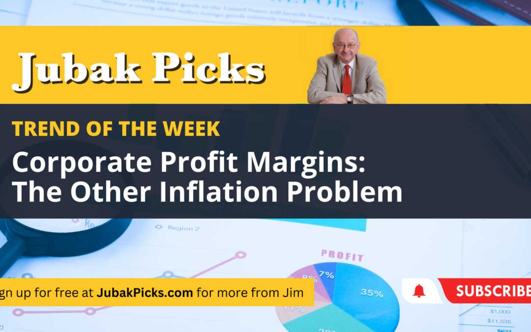 Please Watch My New YouTube Video: Corporate Profit Margins–The Other Inflation Problem