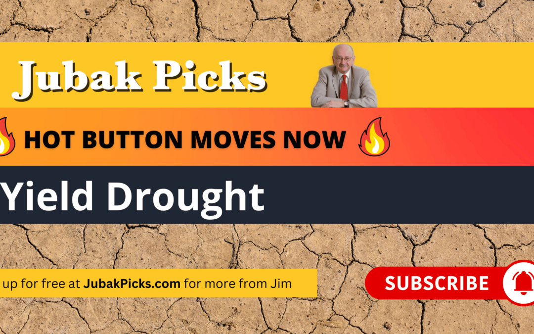 Hot Button Moves NOW: Watch for my solutions to the yield drought